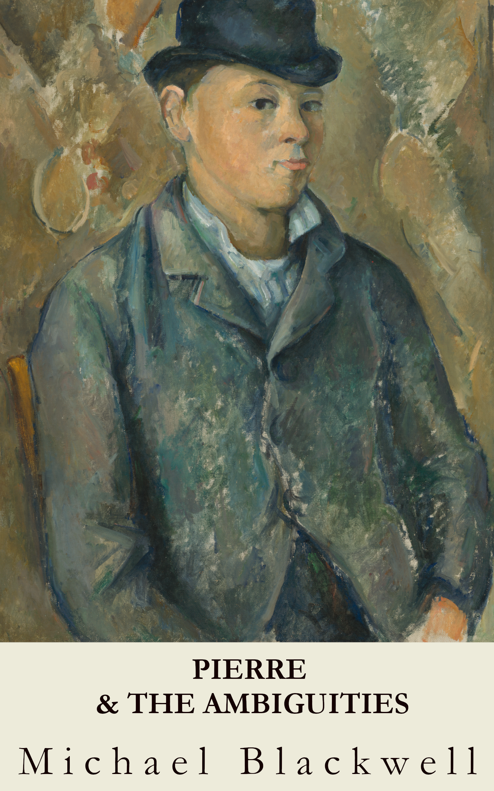 Cover of 'Pierre & The Ambiguities' by Mike Blackwell. Features an impressionist painting by Cezanne of a young man wearing an old-fashioned bowler hat and a grey suit in a living room.